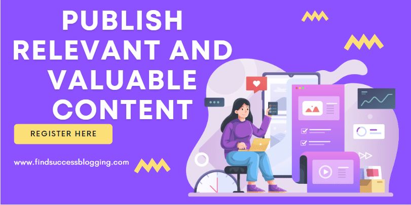 Publish Relevant and Valuable Content for website traffic