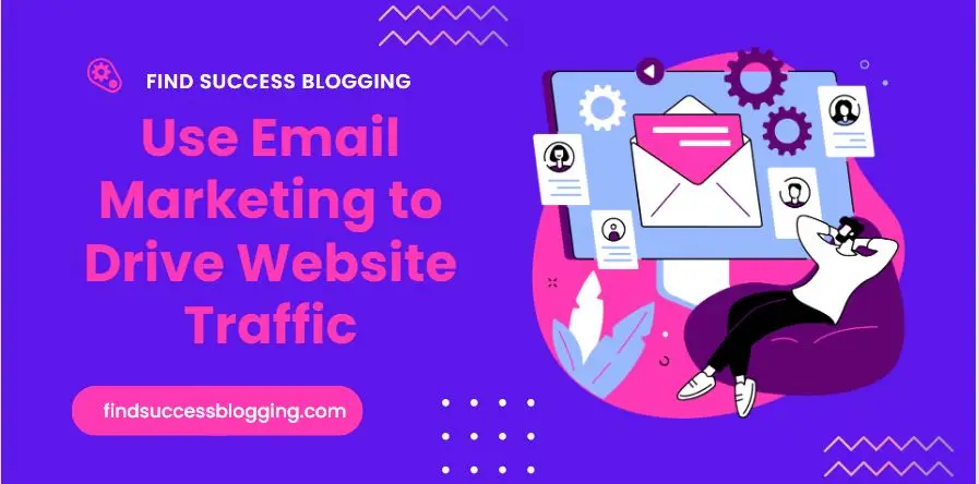 Use Email Marketing to Drive Website Traffic