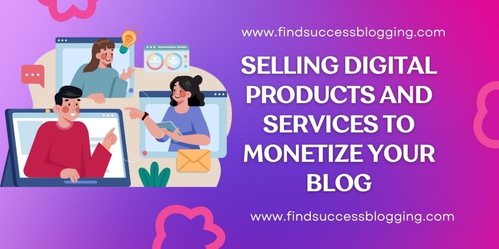 Selling digital products to monetize your blog