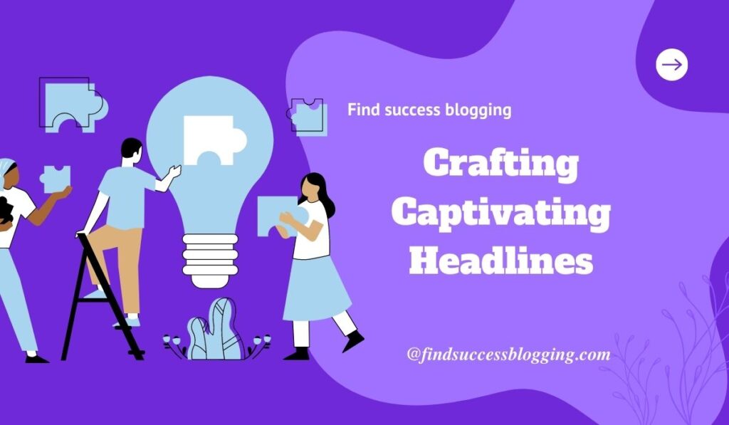 Crafting Captivating Headlines Blogging Tips for success