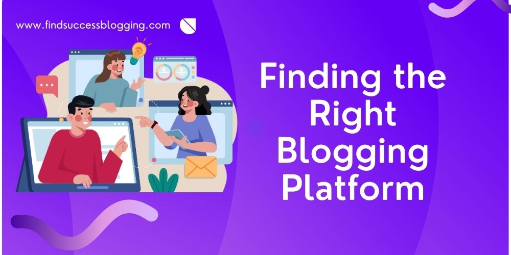 Finding the Right Blogging Platform