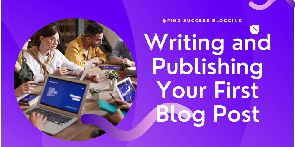 Writing and Publishing Your First Blog Post