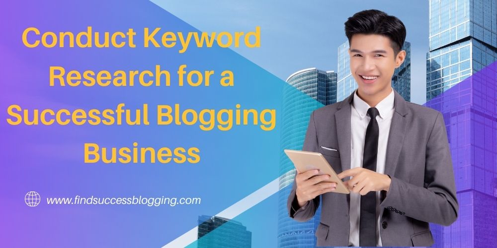 Conduct Keyword Research for a Successful Blogging Business