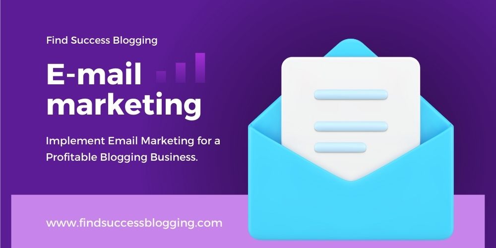 Implement Email Marketing for a Profitable Blogging Business