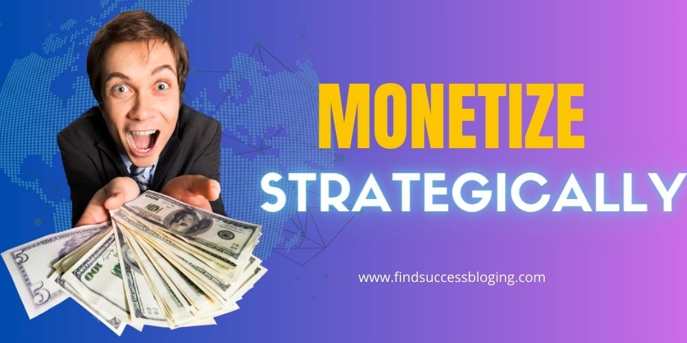 Monetize Strategically