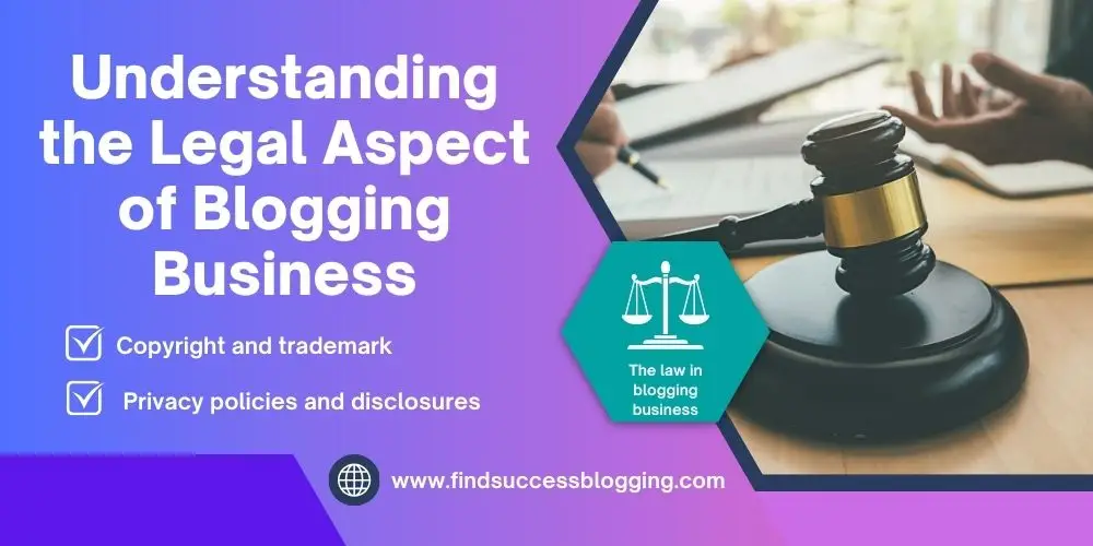 Understanding the Legal Aspect of Blogging Business