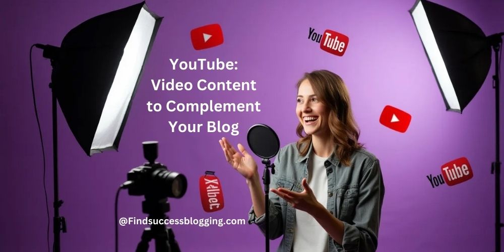 YouTube: Video Content to Complement Your Blog