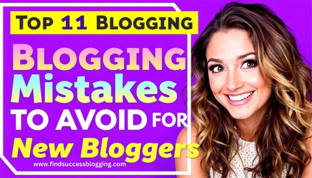 Top 11 Blogging Mistakes to Avoid for New Blog